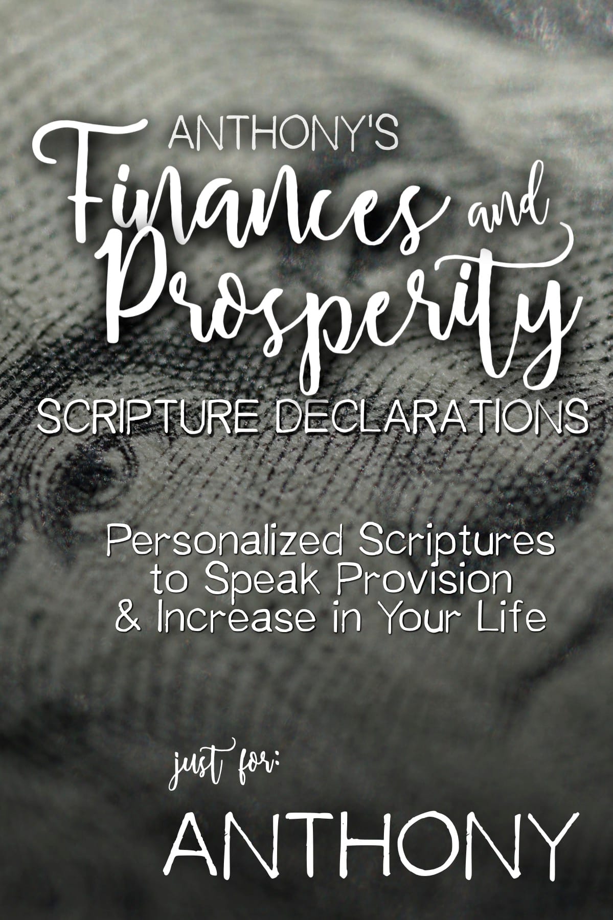 Anthony’s Finances and Prosperity Scripture Declarations
