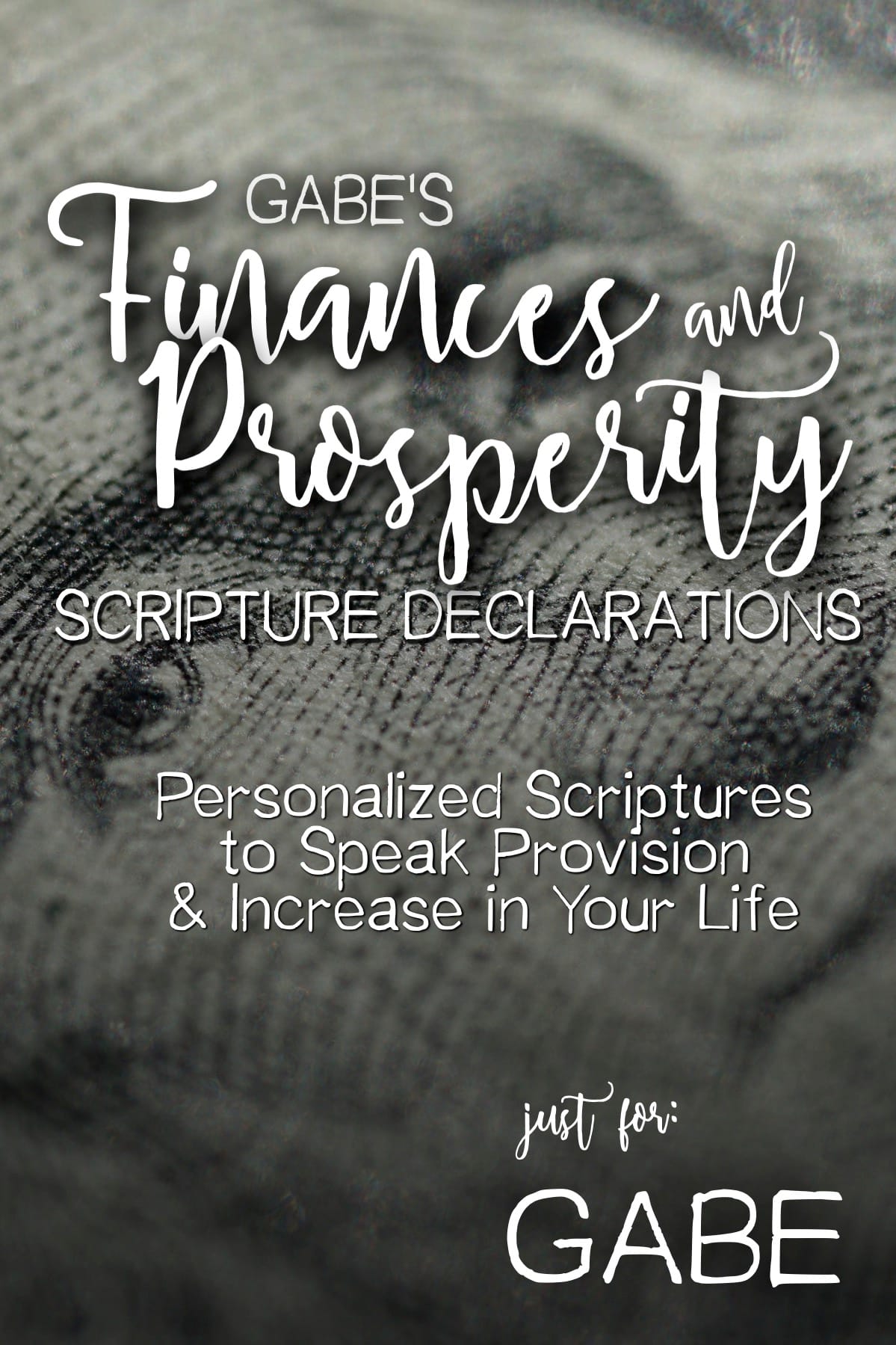 Gabe’s Finances and Prosperity Scripture Declarations