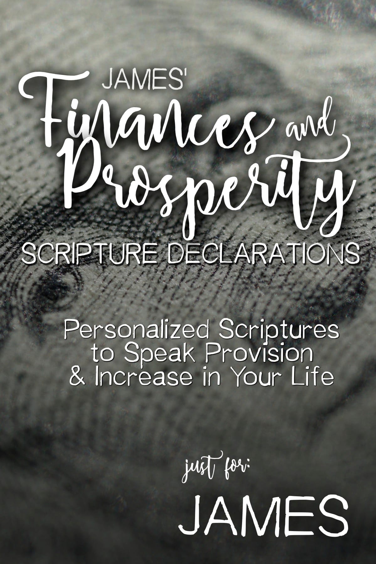 James’ Finances and Prosperity Scripture Declarations