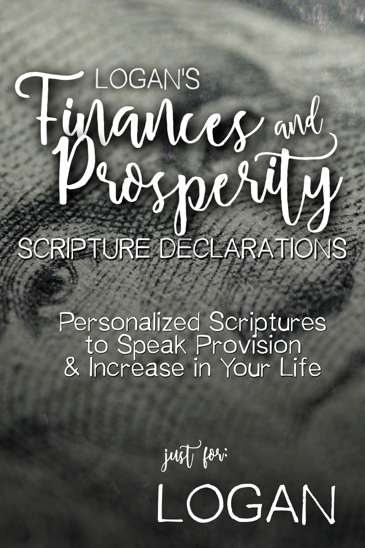 Logan’s Finances and Prosperity Scripture Declarations