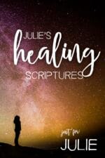 Julie's Healing Scriptures