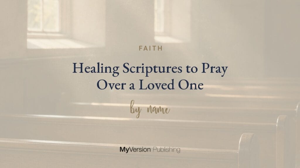 Healing Scriptures to Pray Over a Loved One