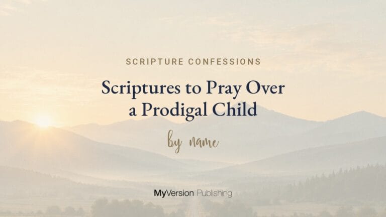 Scriptures to Pray Over a Prodigal Child